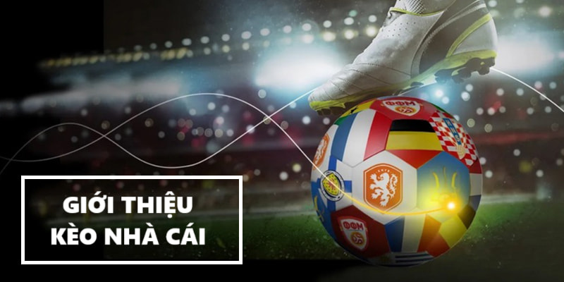 Giới thiệu về kèo nhà cái